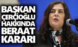 Başkan Çerçioğlu hakkında beraat kararı