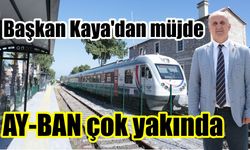 Başkan Kaya'dan müjde: AY-BAN seferleri için geri sayım başladı