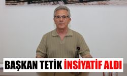 Başkan Tetik insiyatif aldı