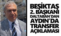 Beşiktaş 2. Başkanı Daltaban’dan Aydın’da transfer açıklaması