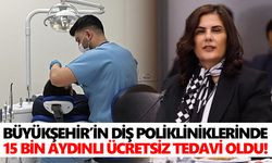 Büyükşehir’in diş polikliniklerinde 15 bin Aydınlı ücretsiz tedavi oldu
