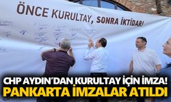 CHP Aydın’dan kurultay için imza! Pankarta imzalar atıldı