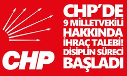 CHP’de 9 milletvekili hakkında ihraç talebi! Disiplin süreci başladı