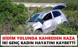 Didim yolunda kahreden kaza: İki genç kadın hayatını kaybetti