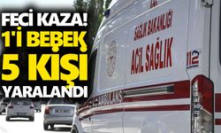 Feci kaza! 1'i bebek 5 kişi yaralandı