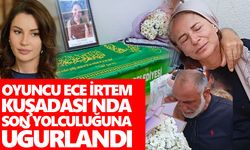 Oyuncu Ece İrtem Kuşadası’nda son yolculuğuna uğurlandı