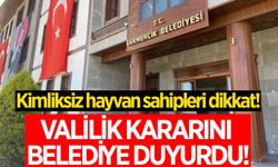 Germencik Belediyesi uyardı! Kimliksiz hayvan sahipleri dikkat!