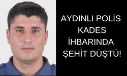 Aydınlı polis KADES ihbarında şehit düştü!