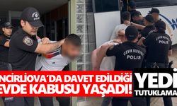 İncirliova’da davet edildiği evde kabusu yaşadı! 7 tutuklama