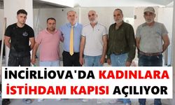 İncirliova'da kadınlara istihdam kapısı açılıyor