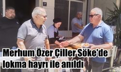 Merhum Özer Çiller Söke’de lokma hayrı ile anıldı