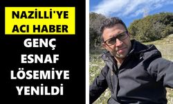 Nazilli'ye acı haber: Genç esnaf lösemiye yenildi