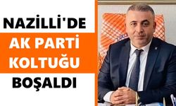 Nazilli'de AK Parti koltuğu boşaldı