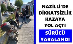 Nazilli’de dikkatsizlik kazaya yol açtı: Sürücü yaralandı