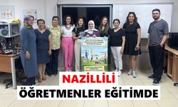 Nazillili öğretmenler eğitimde