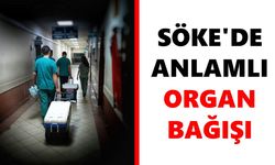 Söke'de anlamlı organ bağışı: 72 yaşındaki hastanın organları 3 kişiye umut oldu
