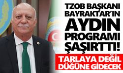 TZOB Başkanı Bayraktar’ın Aydın programı şaşırttı! Tarlaya değil düğüne gidecek
