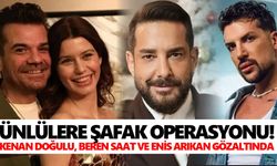 Ünlülere şafak operasyonu! Kenan Doğulu, Beren Saat ve Enis Arıkan gözaltında