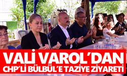 Vali Varol’dan CHP’li Bülbül’e taziye ziyareti