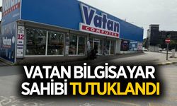 Vatan Bilgisayar'ın sahibi tutuklanarak cezaevine gönderildi