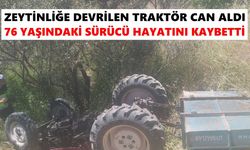 Zeytinliğe devrilen traktör can aldı: 76 yaşındaki sürücü hayatını kaybetti