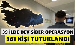 39 ilde dev siber operasyon: 361 kişi tutuklandı