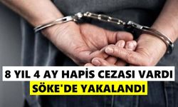 8 yıl 4 ay hapis cezası vardı: Söke'de yakalandı