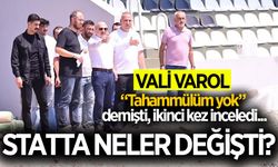 "Tahammülümüz yok" demişti... Vali Osman Varol statta son durumu gördü