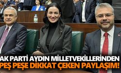 AK Parti Aydın milletvekillerinden peş peşe dikkat çeken paylaşım!