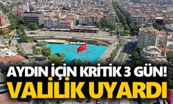 Aydın için kritik 3 gün! Valilik uyardı