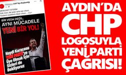 Aydın’da CHP logosuyla Yeni Parti çağrısı!