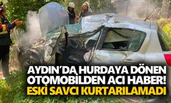 Aydın’da hurdaya dönen otomobilden acı haber! Eski savcı kurtarılamadı