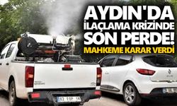 Aydın'da ilaçlama krizinde son perde! Mahkeme karar verdi