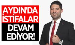 Aydın'da istifalar devam ediyor! Bir isim de Söke'den