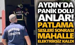 Aydın’da panik dolu anlar! Patlama sesleri sonrası mahalle elektriksiz kaldı