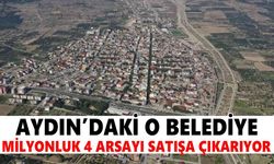 Aydın'daki o belediye milyonluk 4 arsayı satışa çıkarıyor