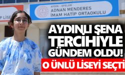 Aydınlı Sena tercihiyle gündem oldu! O ünlü liseyi seçti
