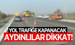 Aydın - İzmir arasında ulaşım 5 saat duracak! İşte sebebi