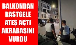 Balkondan sokağa rastgele ateş açtı, kendi akrabasını vurdu