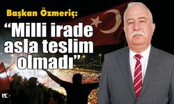 Başkan Özmeriç'ten Demokrasi ve Milli Birlik çağrısı