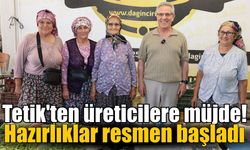 Başkan Tetik'ten üreticilere müjde! Hazırlıklar resmen başladı