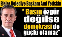 Başkan Yetişkin'den özgür basın çağrısı