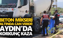 Beton mikseri altında can verdi! Aydın’da korkunç kaza
