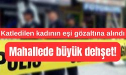 Bıçaklanarak öldürülen kadının eşi gözaltına alındı