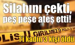 Bir kadını vurdu, ardından iki kişiyi daha öldürdü! Dehşetin nedeni ortaya çıktı