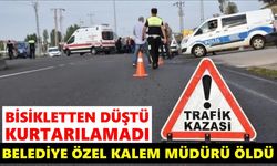 Bisikletten düşen belediye özel kalem müdürü yaşamını yitirdi