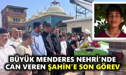 Büyük Menderes Nehri’nde can veren Şahin’e son görev