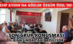 CHP Aydın’da gözler Özgür Özel’de! Son grup konuşması il binasında takip ediliyor