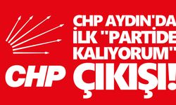CHP Aydın'da ilk "partide kalıyorum" çıkışı!