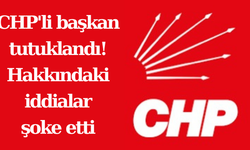 CHP'li başkan tutuklandı! Hakkındaki iddialar şoke etti